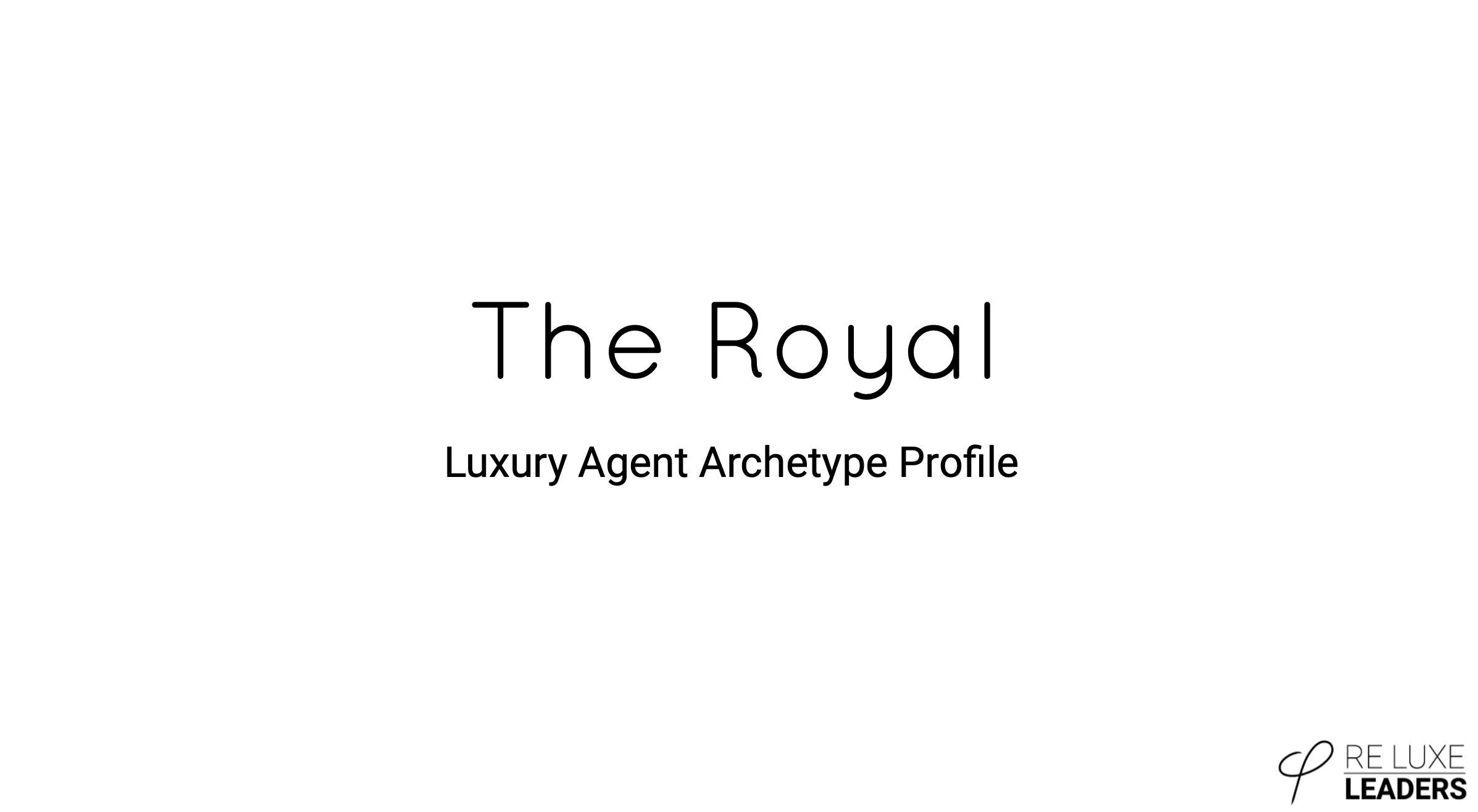 Royal Archetype – Your 70+ Page Luxury Agent Playbook