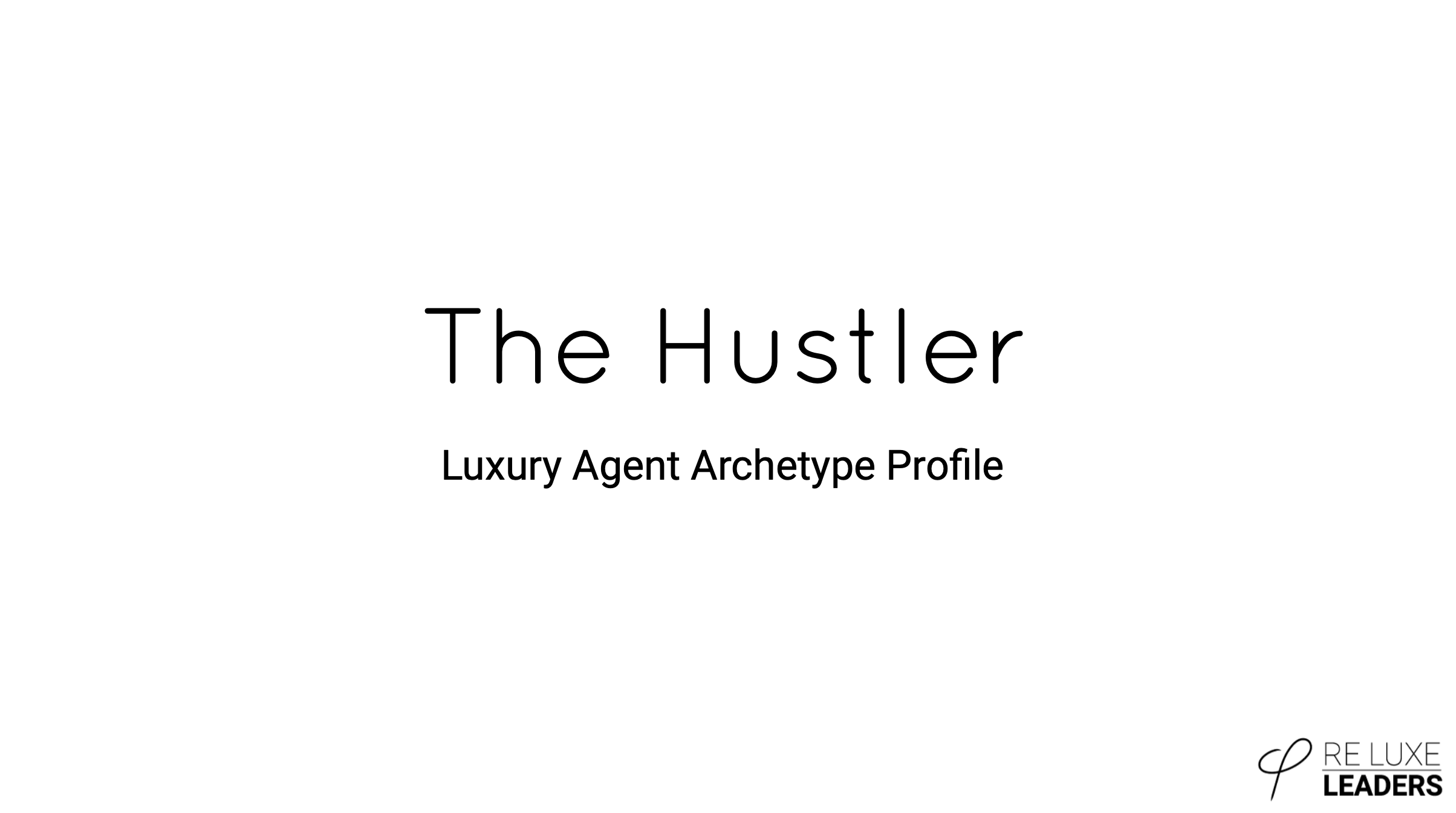 Hustler Archetype – Your 70+ Page Luxury Agent Playbook