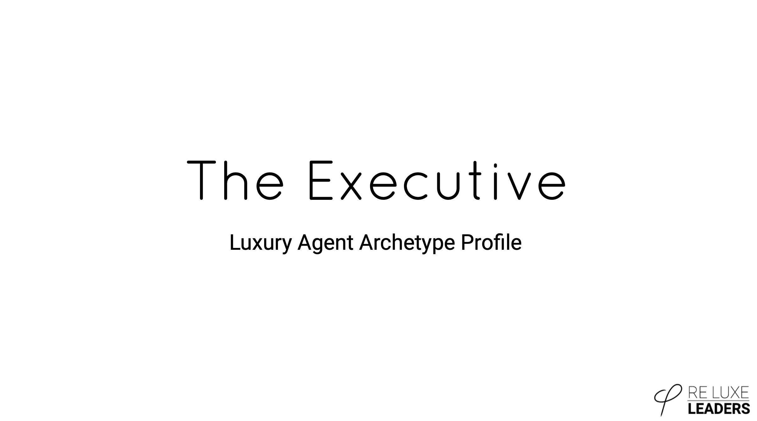 Executive Archetype – Your 70+ Page Luxury Agent Playbook