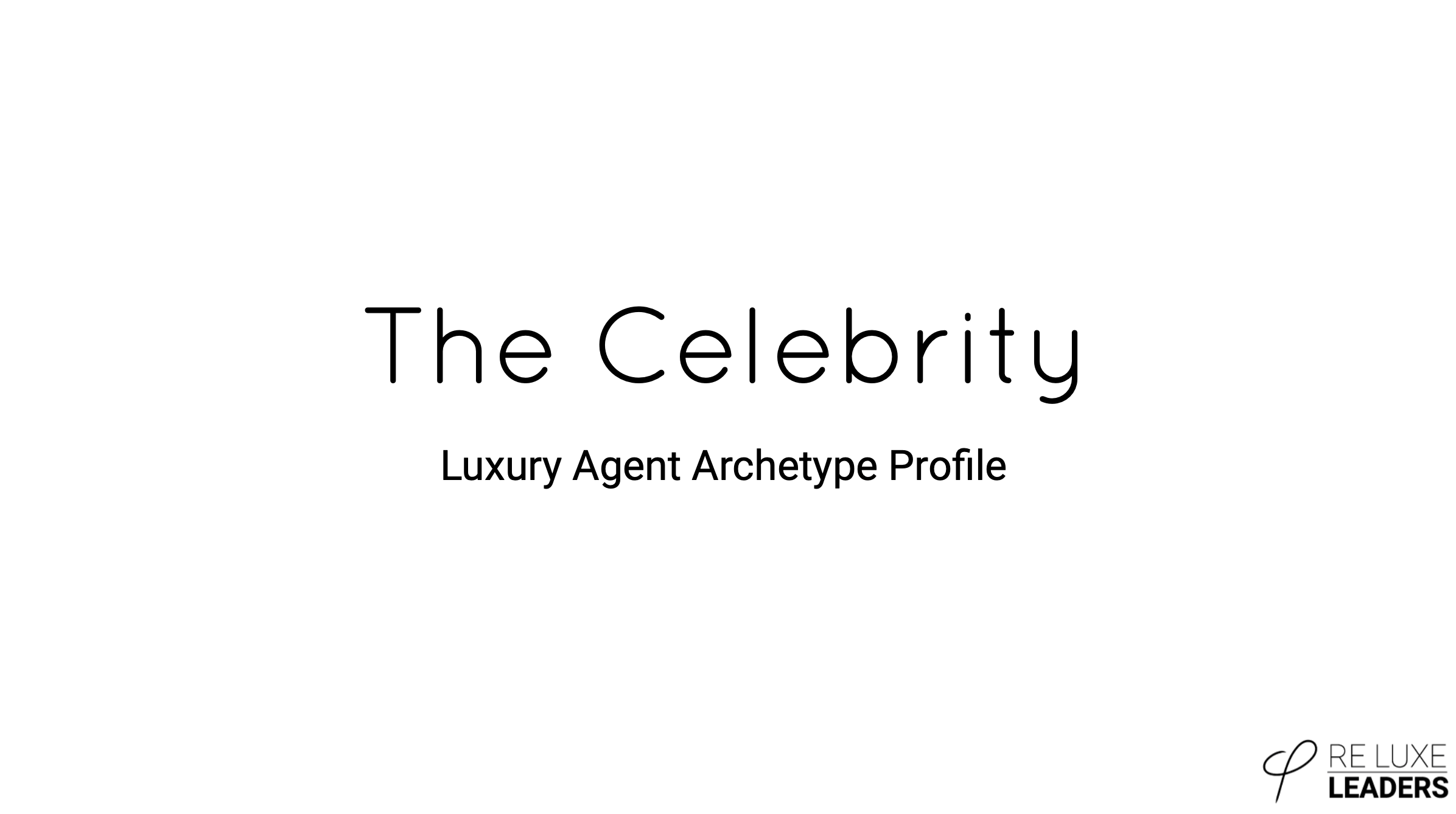 Celebrity Archetype – Your 70+ Page Luxury Agent Playbook