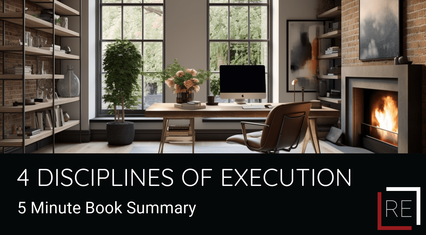 Mastering ‘The 4 Disciplines of Execution’ for Luxury Real Estate Success